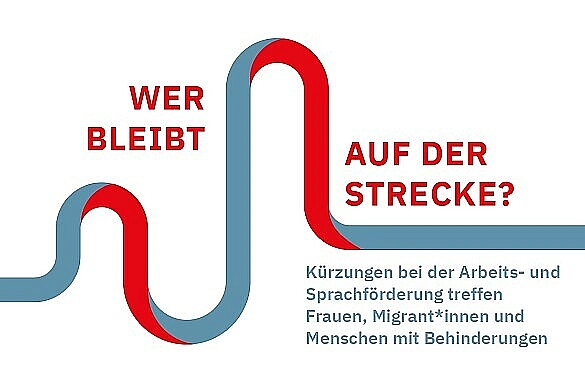 Wer bleibt auf der Strecke? Kürzungen bei der Arbeits- und Sprachförderung treffen Frauen, Migrant*innen und Menschen mit Behinderung