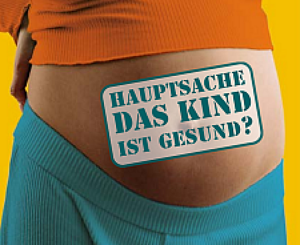 Veranstaltungsplakat. Es ist eine schwangere Person mit dem Titel Hauptsache das Kind ist gesund zu sehen