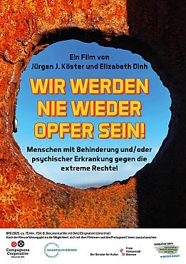 Filmplakat des Films Wir werden nie wieder Opfer sein. Menschen mit Behinderung und/oder psychischer Erkrankung gegen die extreme Rechte! ein Film von Jürgen J. Köster und Elizabeth Dinh.