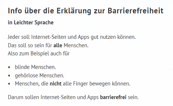 Beginn der Erklärung in Leichter Sprache. Jeder soll Internet-Seiten und Apps gut nutzen können. Das soll so sein für alle Menschen. Also zum Beispiel auch für blinde Menschen, gehörlose Menschen, Menschen, die nicht alle Finger bewegen können.  Darum sollen Internet-Seiten und Apps barrierefrei sein.